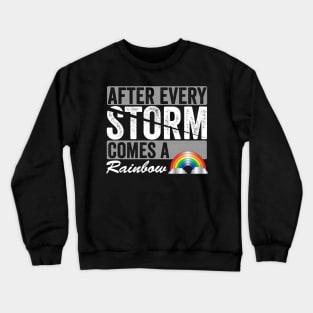 After Every Storm Comes A Rainbow Crewneck Sweatshirt